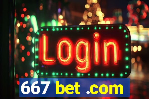 667 bet .com